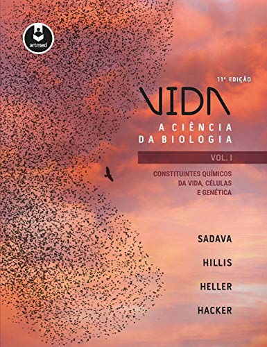 Vida: A Ciência da Biologia - Constituintes Químicos da Vida, Células e Genética - Vol I