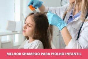 Melhor shampoo para piolho infantil: os 8 melhores em 2023