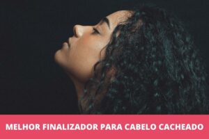 Melhor finalizador para cabelo cacheado: os 10 melhores em 2023